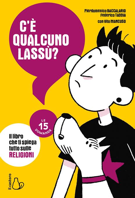 C'è qualcuno lassù? Il libro che ti spiega tutto sulle religioni. Le 15 domande - Federico Taddia,Pierdomenico Baccalario,Vito Mancuso - copertina