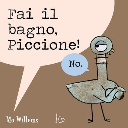Fai il bagno, Piccione! Ediz. a colori - Mo Willems - copertina