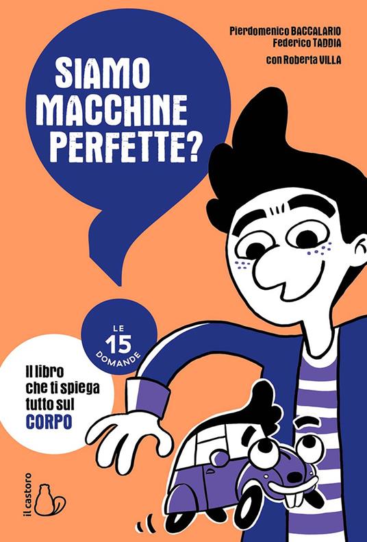 Siamo macchine perfette? Le 15 domande - Pierdomenico Baccalario,Federico Taddia,Roberta Villa - copertina