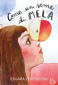 Libro Come un seme di mela Chiara Lorenzoni