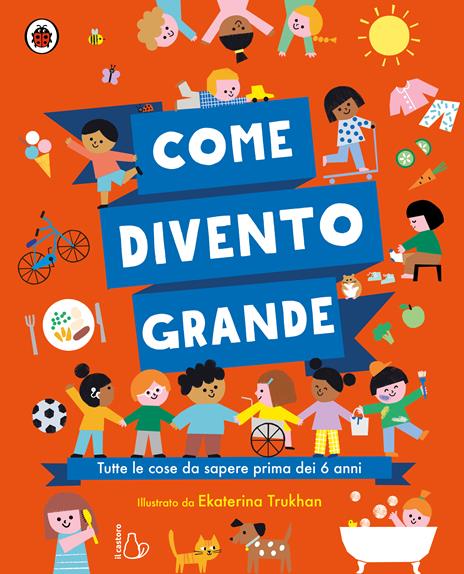Come divento grande. Ediz. a colori - Libby Walden - copertina