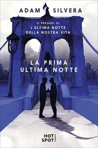 Libro La prima ultima notte Adam Silvera