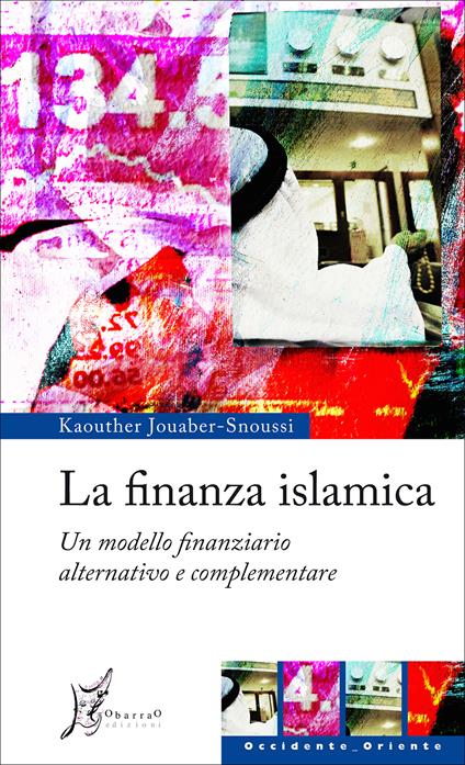 La finanza islamica. Un modello finanziario alternativo e complementare - Kaouther Jouaber-Snoussi,Alessandro Giarda - ebook