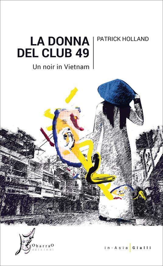 La donna del Club 49. Un noir in Vietnam - Patrick Holland,Giacomo Falconi - ebook