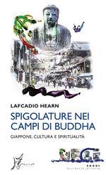 Spigolature nei campi di Buddha. Giappone, cultura e spiritualità