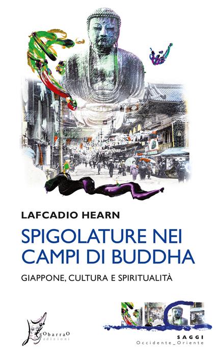 Spigolature nei campi di Buddha. Giappone, cultura e spiritualità - Lafcadio Hearn,Alessandro Giarda - ebook