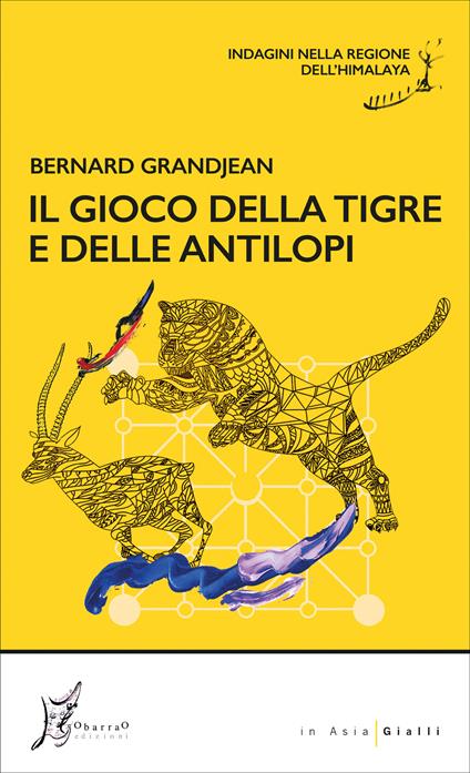 Il gioco della tigre e delle antilopi. Indagini nella regione dell'Himalaya - Bernard Grandjean,Andrea Da Glossari - ebook