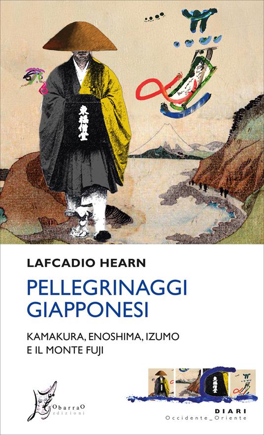 Pellegrinaggi giapponesi. Kamakura, Enoshima, Izumo e il monte Fuji - Lafcadio Hearn,Alessandro Giarda - ebook
