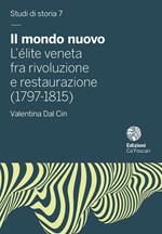 Il mondo nuovo. L'élite veneta fra rivoluzione e restaurazione (1797-1815)