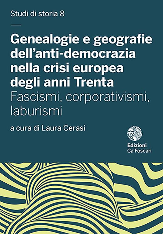 Genealogie e geografie dell'anti-democrazia nella crisi europea degli anni Trenta. Fascismi, corporativismi, laburismi - copertina