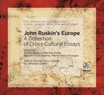 John Ruskin's Europe. A collection of cross-cultural essays