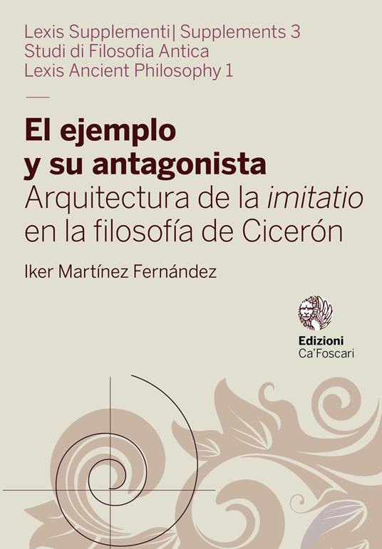 El ejemplo y su antagonista. Arquitectura de la imitatio en la filosofía de Cicerón - Iker Martínez Fernández - copertina