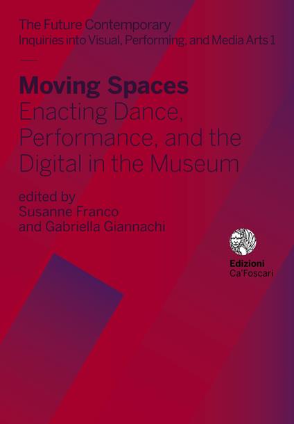 Moving spaces. Enacting dance, performance, and the digital in the museum - copertina