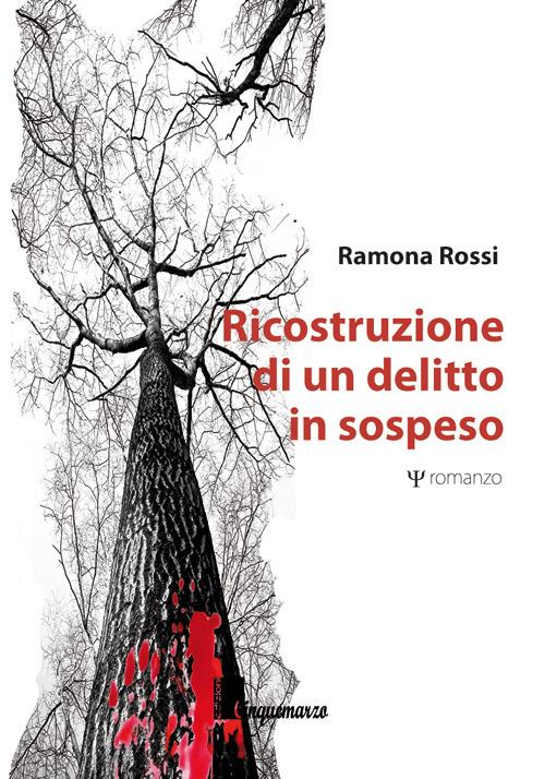 Ricostruzione di un delitto in sospeso - Ramona Rossi - copertina