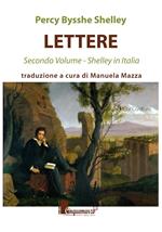 Lettere. Shelley in Italia. Vol. 2