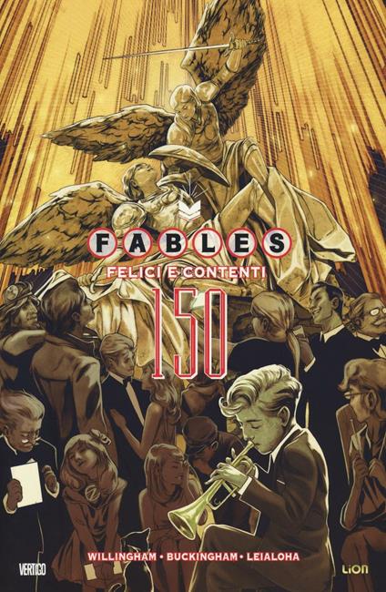 ...Felici e contenti 150. Fables - Bill Willingham,Mark Buckingham,Steve Leialoha - copertina