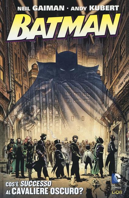 Cos'è successo al cavaliere oscuro? Batman - Neil Gaiman,Andy Kubert - copertina