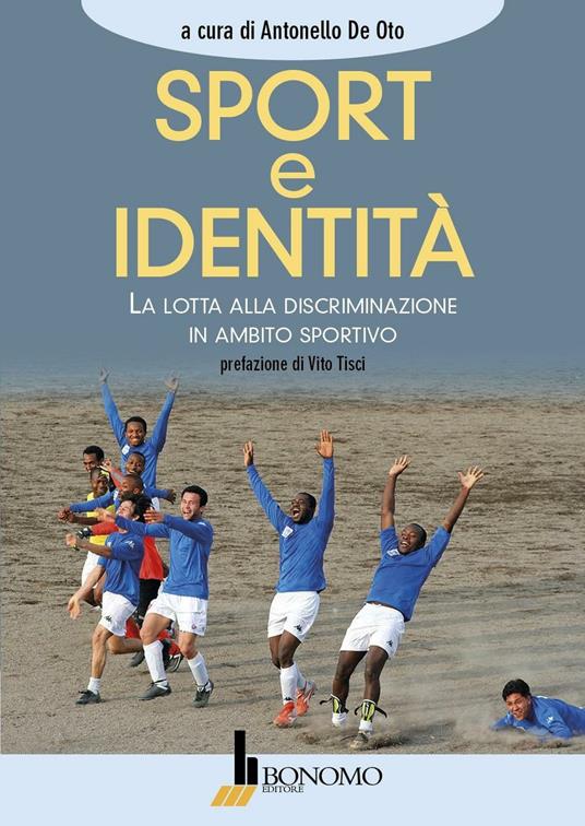 Sport e identità. La lotta alla discriminazione in ambito sportivo - Antonello De Oto - copertina