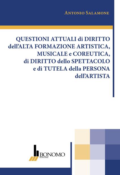 Questioni attuali di diritto dell'alta formazione artistica, musicale e coreutica, di diritto dello spettacolo e di tutela della persona dell'artista - Antonio Salamone - copertina