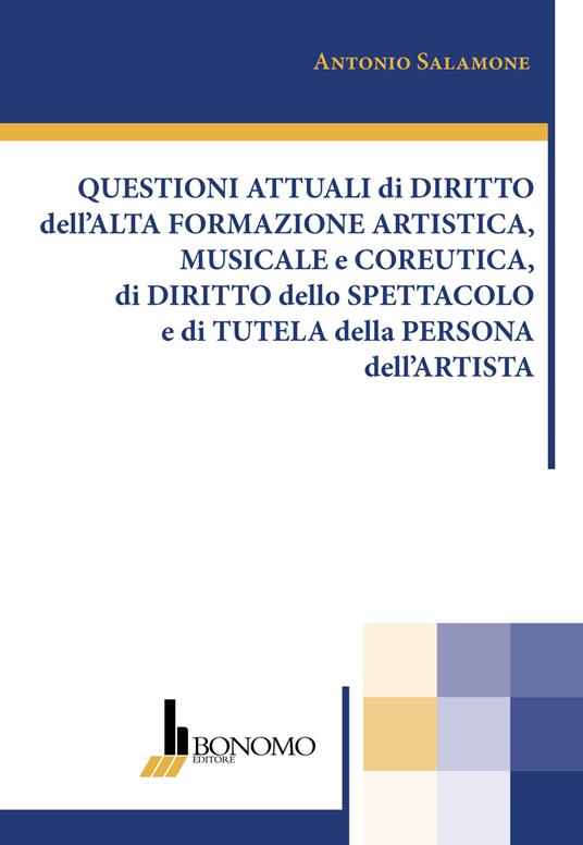 Questioni attuali di diritto dell'alta formazione artistica, musicale e coreutica, di diritto dello spettacolo e di tutela della persona dell'artista - Antonio Salamone - copertina
