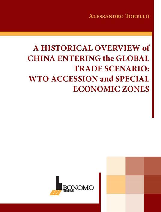 A historical overview of China entering the global trade scenario. Wto accession and special economic zones - Alessandro Torello - copertina