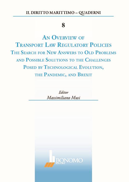 An overview of transport law regulatory policies. The search for new answers to old problems and possible solutions to the challenges posed by technological evolution, the pandemic, and brexit - copertina