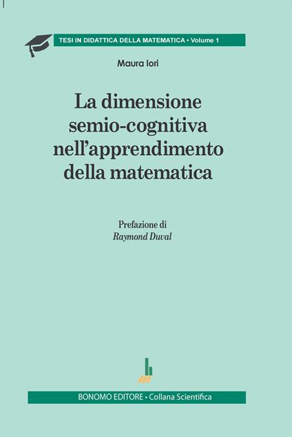 La dimensione semio-cognitiva nell'apprendimento della matematica - Maura Iori - copertina