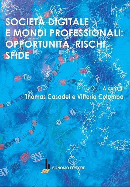 Società digitale e mondi professionali: opportunità, rischi, sfide - copertina