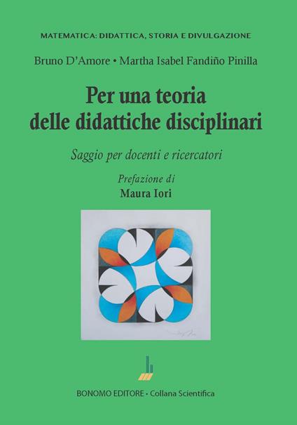 Per una teoria delle didattiche disciplinari. Saggio per docenti e ricercatori - Bruno D'Amore - copertina