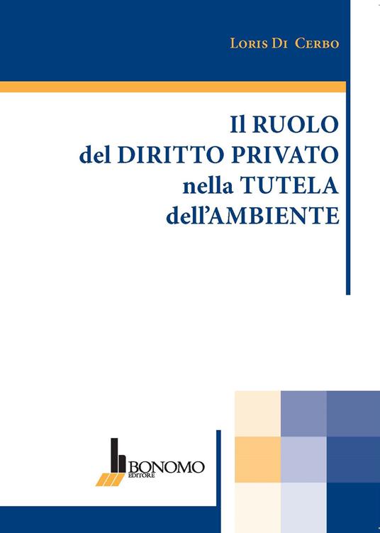 Il ruolo del diritto privato nella tutela dell'ambiente - Loris Di Cerbo - copertina