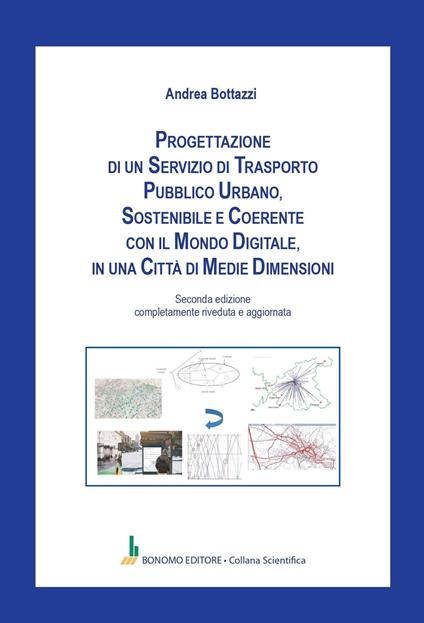 Progettazione di un servizio di trasporto pubblico urbano, sostenibile e coerente con il mondo digitale, in una città di medie dimensioni - Andrea Bottazzi - copertina