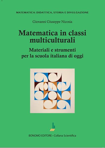 Matematica in classi multiculturali. Materiali e strumenti per la scuola italiana di oggi - Giovanni Giuseppe Nicosia - copertina