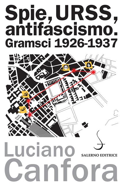 Spie, URSS, antifascismo. Gramsci 1926-1937 - Luciano Canfora - ebook