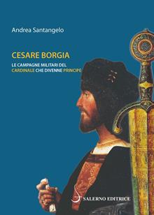 Cesare Borgia. Le campagne militari