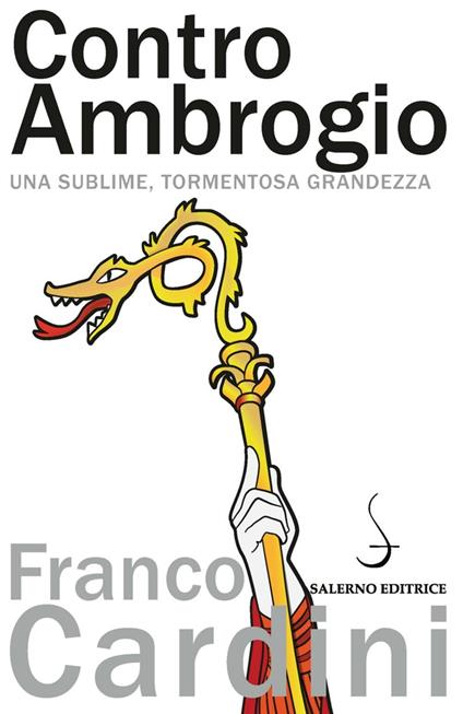 Contro Ambrogio. Una sublime, tormentosa grandezza - Franco Cardini - ebook