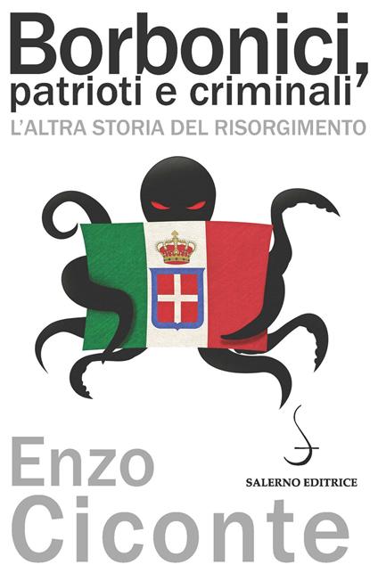 Borbonici, patrioti e criminali. L'altra storia del Risorgimento - Enzo Ciconte - copertina