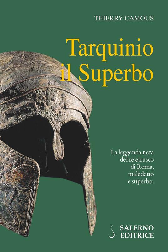 Tarquinio il Superbo. Il re maledetto degli Etruschi - Thierry Camous - copertina
