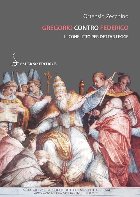 Gregorio contro Federico. Il conflitto per dettar legge - Ortensio Zecchino - copertina