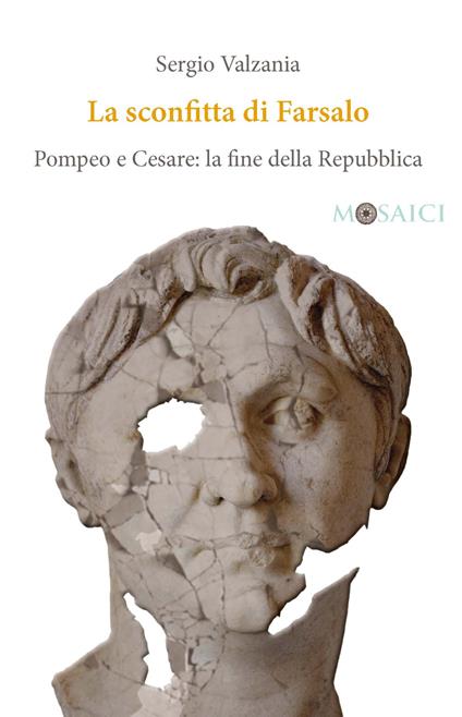 La sconfitta di Farsalo. Pompeo e Cesare: la fine della Repubblica - Sergio Valzania - copertina