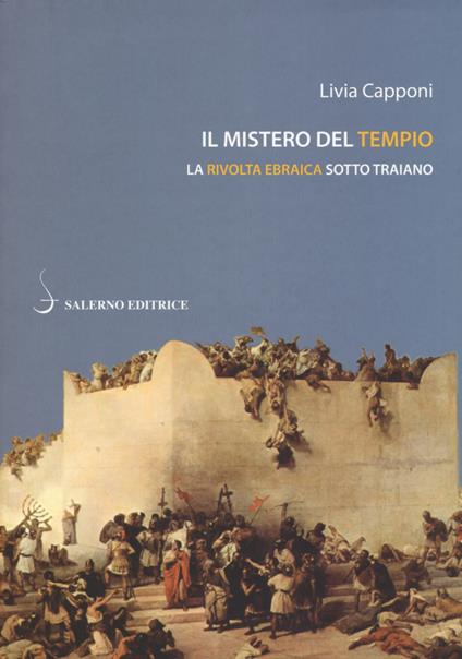 Il mistero del tempio. La rivolta ebraica sotto Traiano - Livia Capponi - copertina