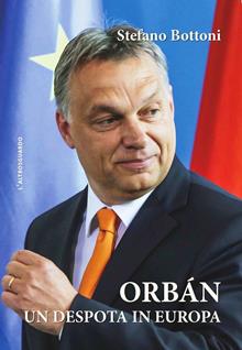 Orbán: un despota in Europa