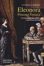 Eleonora Pimentel Fonseca. L'eroina della Repubblica napoletana 1799