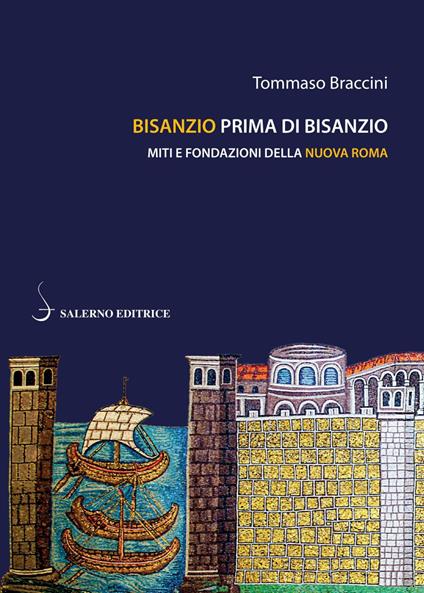 Bisanzio prima di Bisanzio. Miti e fondazioni della nuova Roma - Tommaso Braccini - ebook