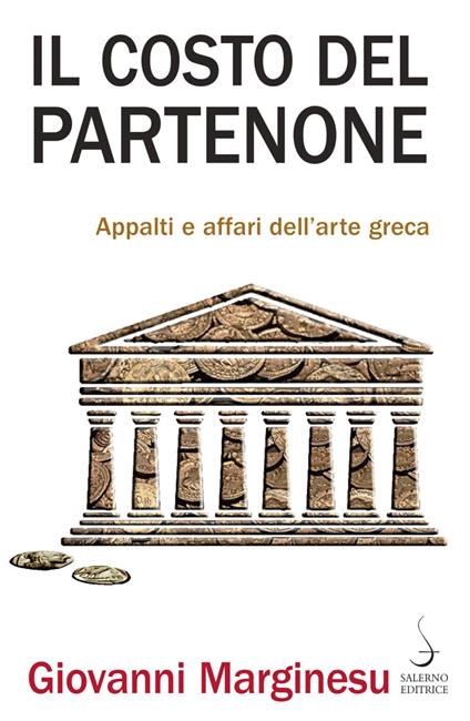Il costo del Partenone. Appalti e affari dell'arte greca - Giovanni Marginesu - copertina