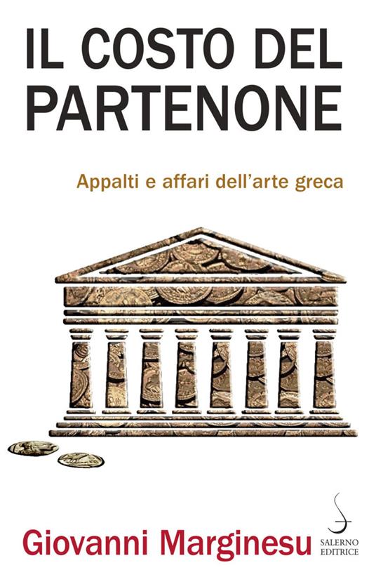 Il costo del Partenone. Appalti e affari dell'arte greca - Giovanni Marginesu - copertina