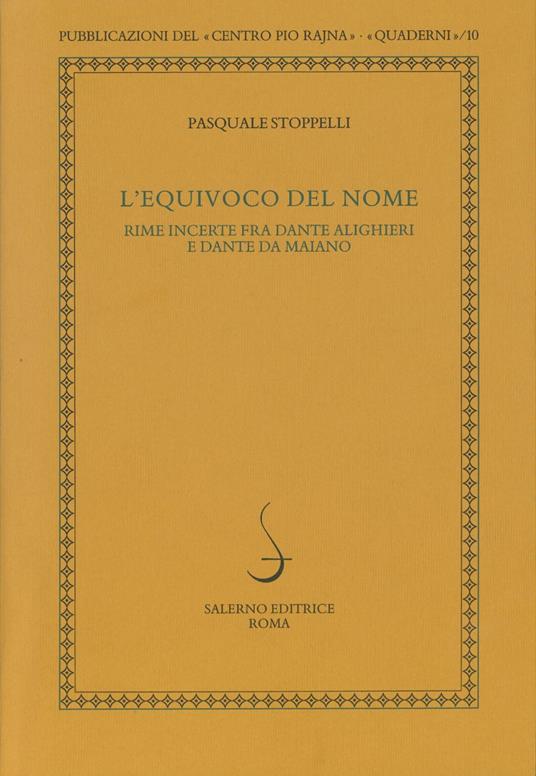 L'equivoco del nome. Rime incerte fra Dante Alighieri e Dante da Maiano - Pasquale Stoppelli - copertina