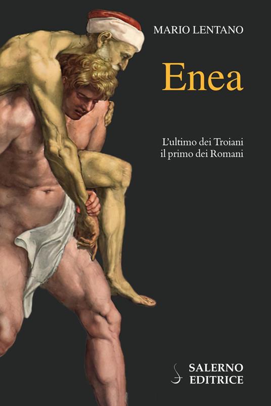 Enea. L'ultimo dei troiani, il primo dei romani - Mario Lentano - copertina