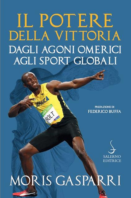 Il potere della vittoria. Dagli Agoni omerici agli sport globali - Moris Gasparri - copertina