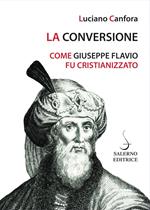 La conversione. Come Giuseppe Flavio fu cristianizzato