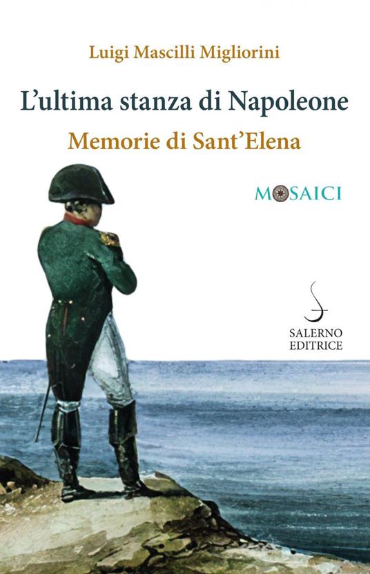 L' ultima stanza di Napoleone. Memorie di Sant'Elena - Luigi Mascilli Migliorini - ebook